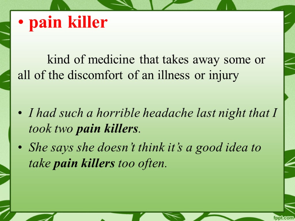 pain killer kind of medicine that takes away some or all of the discomfort
